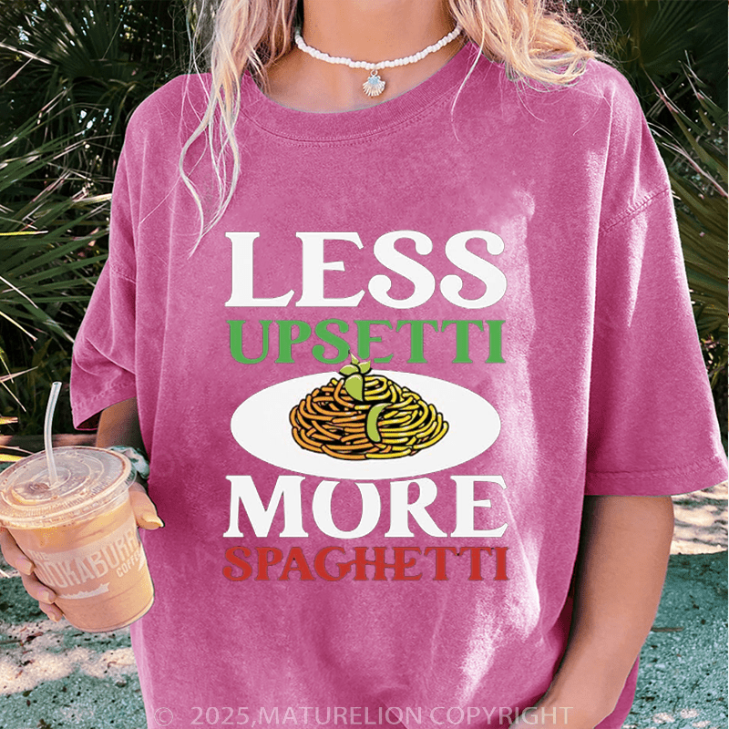 Maturelion Women T-Shirt Less Upsetti More Spaghetti Washed Women T-Shirt