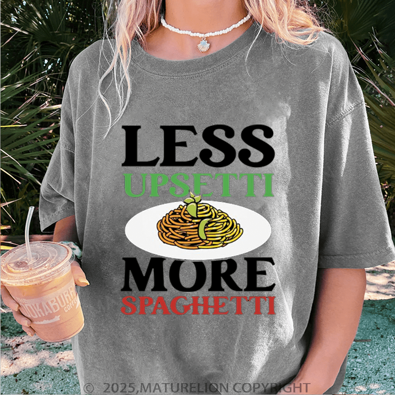 Maturelion Women T-Shirt Less Upsetti More Spaghetti Washed Women T-Shirt