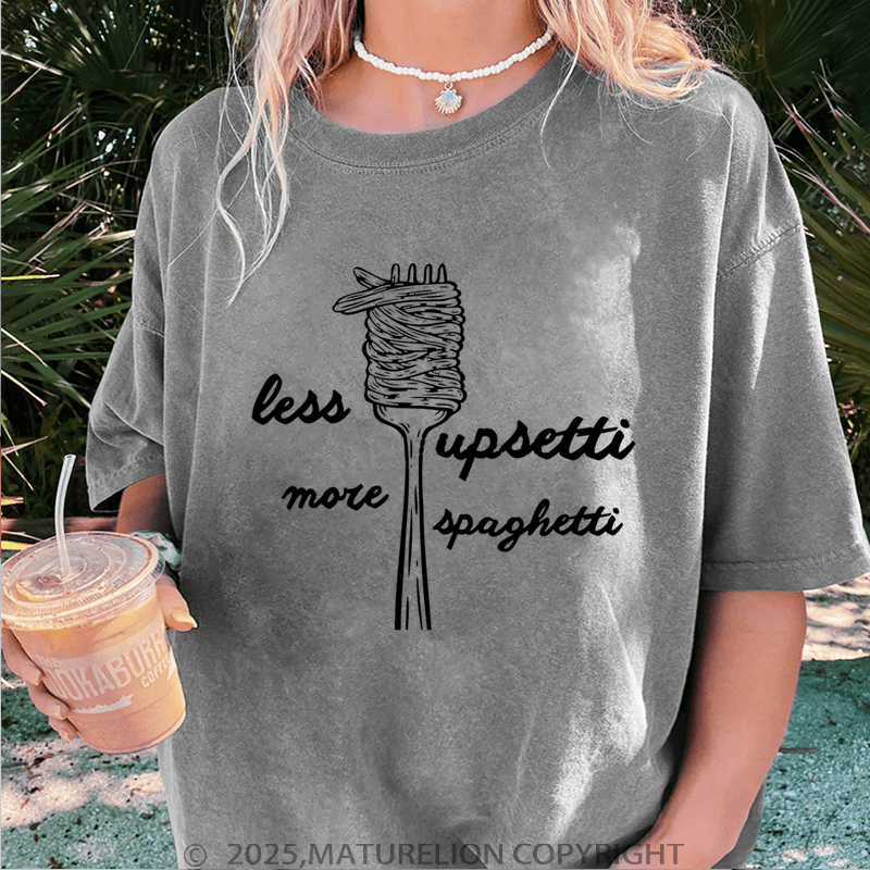 Maturelion Women T-Shirt Less Upsetti More Spaghetti Washed Women T-Shirt
