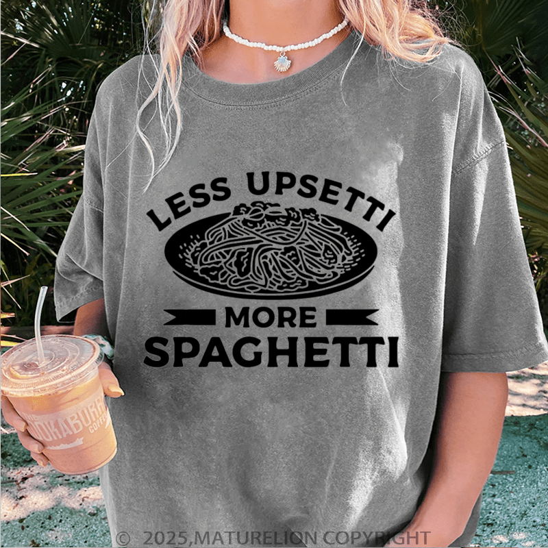 Maturelion Women T-Shirt Less Upsetti More Spaghetti Washed Women T-Shirt