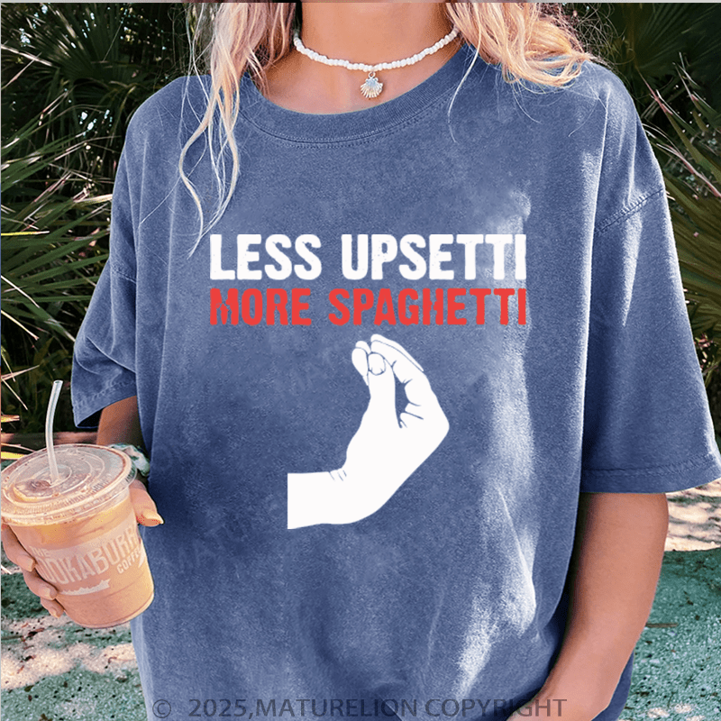 Maturelion Women T-Shirt Less Upsetti More Spaghetti Washed Women T-Shirt