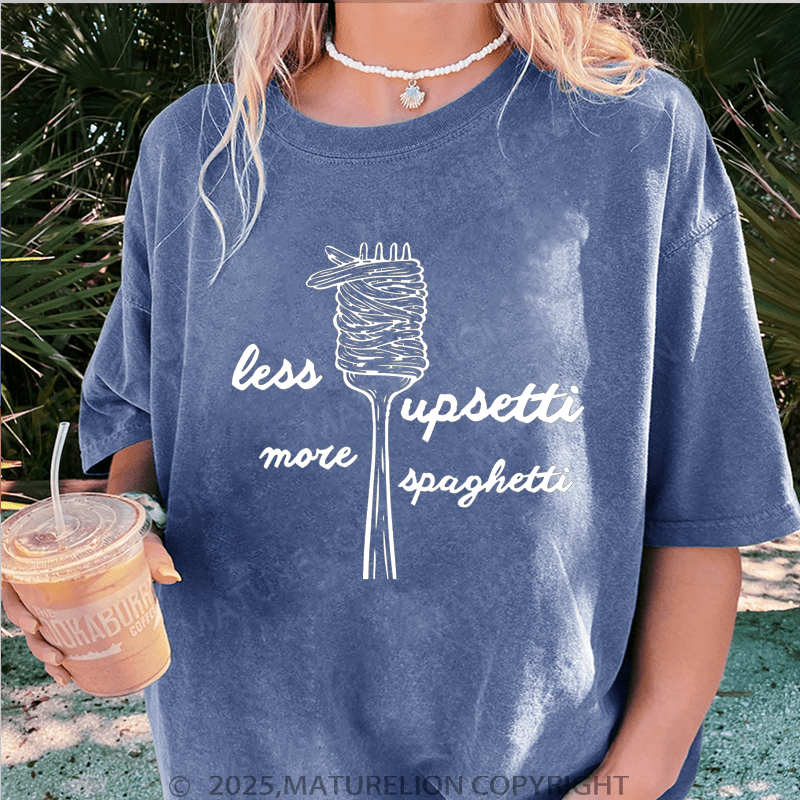Maturelion Women T-Shirt Less Upsetti More Spaghetti Washed Women T-Shirt