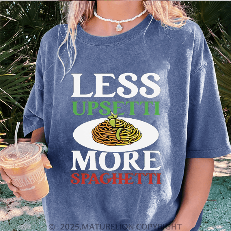 Maturelion Women T-Shirt Less Upsetti More Spaghetti Washed Women T-Shirt