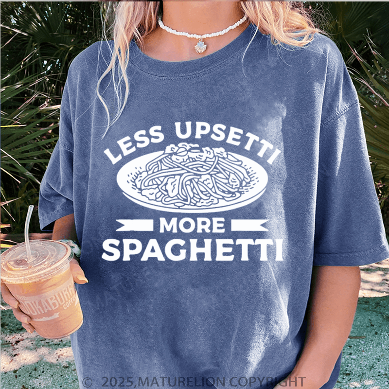 Maturelion Women T-Shirt Less Upsetti More Spaghetti Washed Women T-Shirt