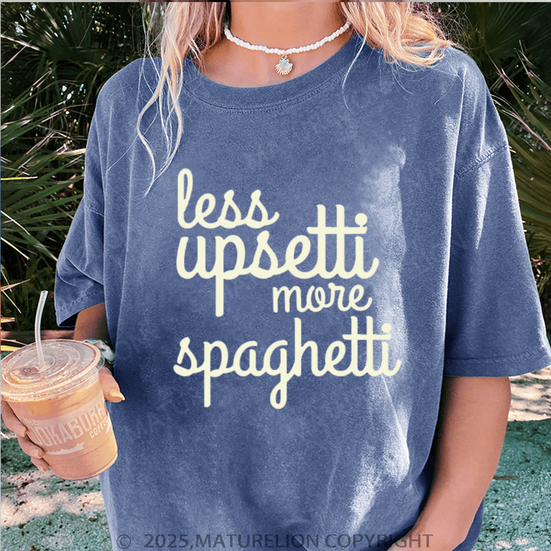 Maturelion Women T-Shirt Less Upsetti More Spaghetti Washed Women T-Shirt