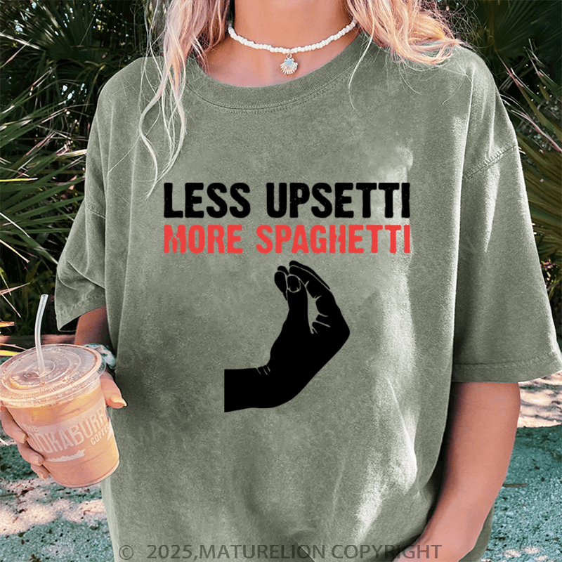Maturelion Women T-Shirt Less Upsetti More Spaghetti Washed Women T-Shirt
