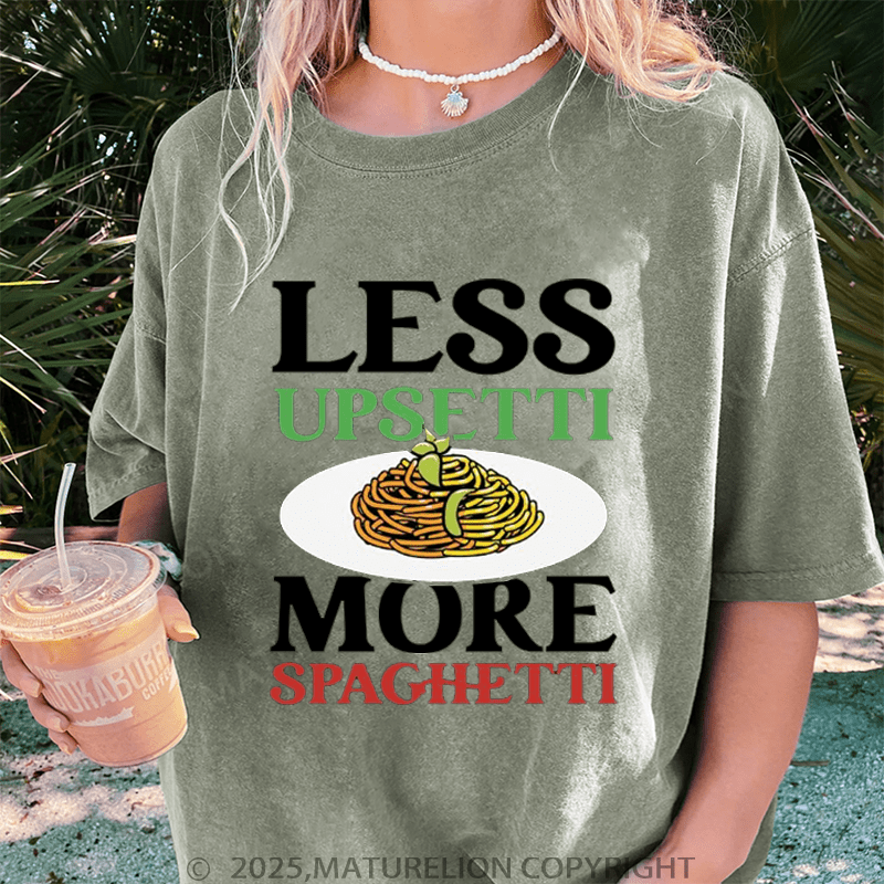 Maturelion Women T-Shirt Less Upsetti More Spaghetti Washed Women T-Shirt