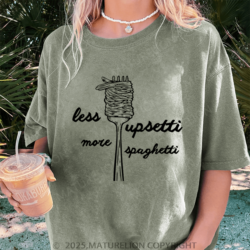 Maturelion Women T-Shirt Less Upsetti More Spaghetti Washed Women T-Shirt