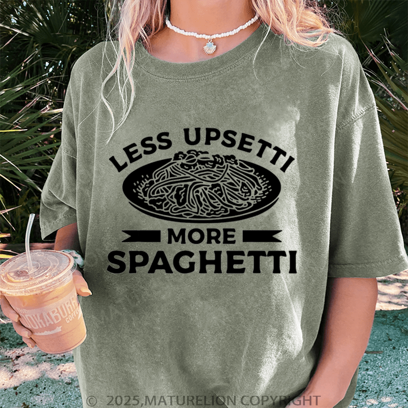 Maturelion Women T-Shirt Less Upsetti More Spaghetti Washed Women T-Shirt