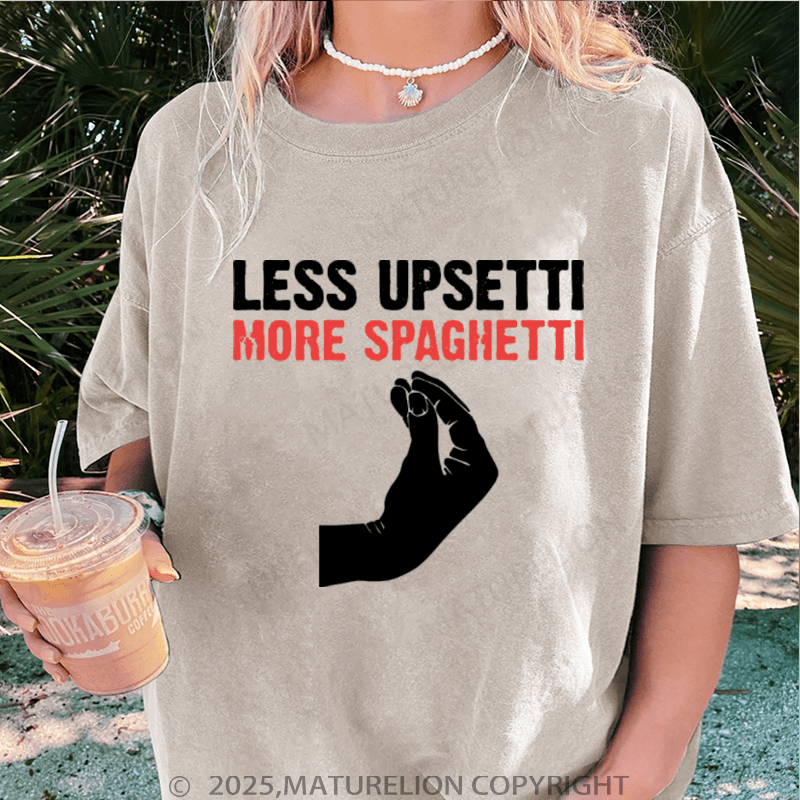 Maturelion Women T-Shirt Less Upsetti More Spaghetti Washed Women T-Shirt