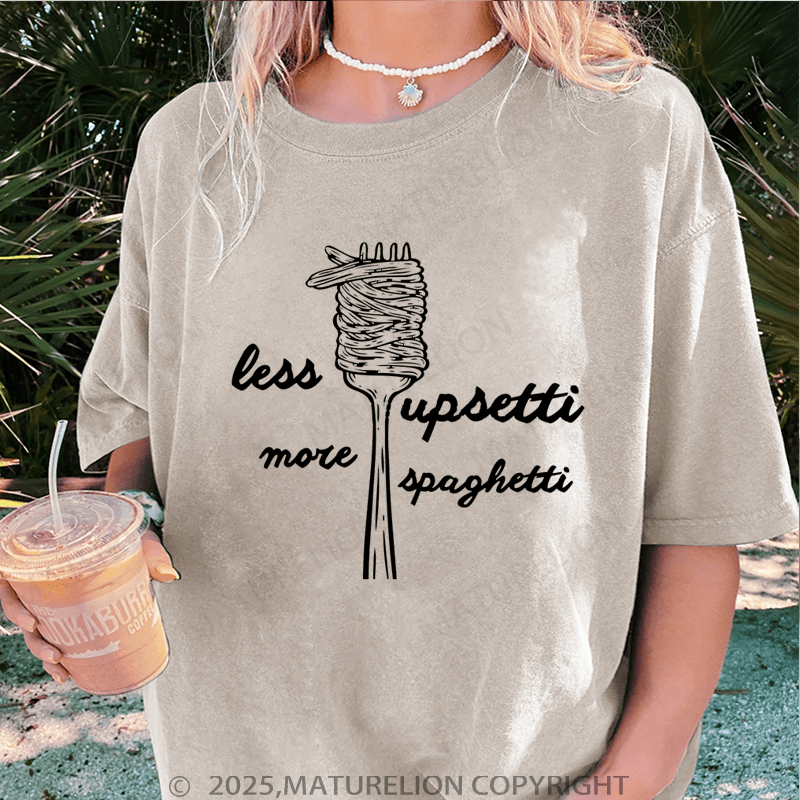 Maturelion Women T-Shirt Less Upsetti More Spaghetti Washed Women T-Shirt