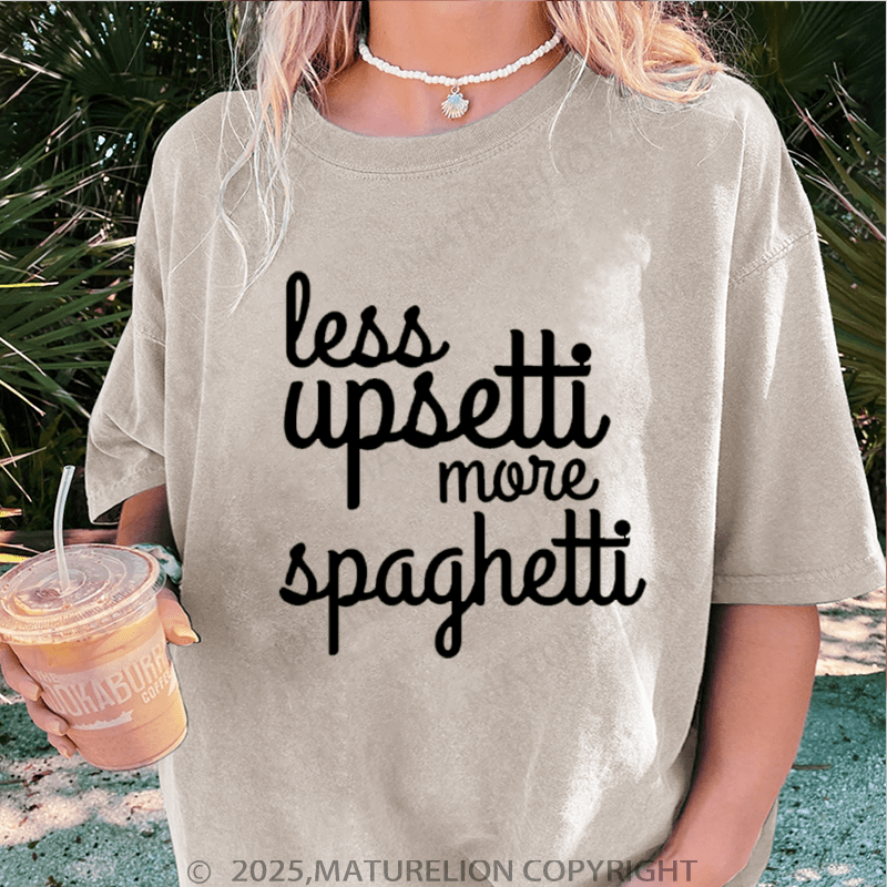 Maturelion Women T-Shirt Less Upsetti More Spaghetti Washed Women T-Shirt