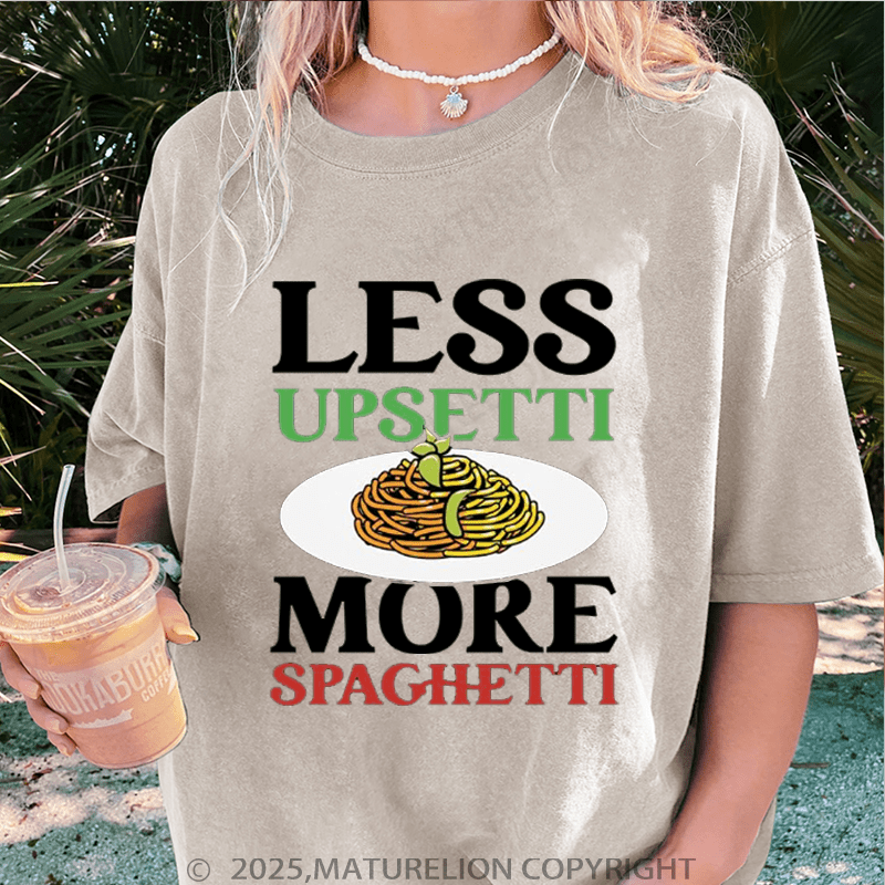 Maturelion Women T-Shirt Less Upsetti More Spaghetti Washed Women T-Shirt