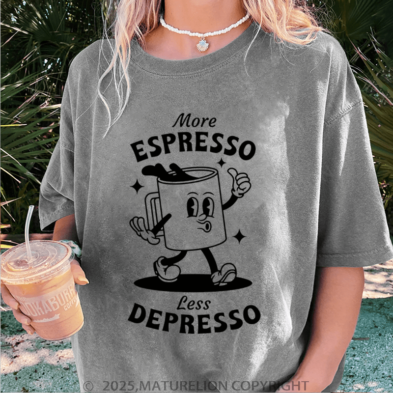 Maturelion Women T-Shirt More Espresso Less Depresso Washed Women T-Shirt