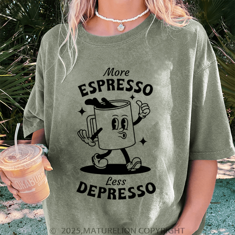 Maturelion Women T-Shirt More Espresso Less Depresso Washed Women T-Shirt