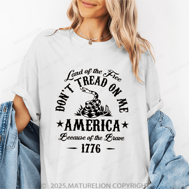 Maturelion Women's T-Shirt Land Of The Free Don't Tread On Me America Because Of The Brave 177 Funny T-Shirt
