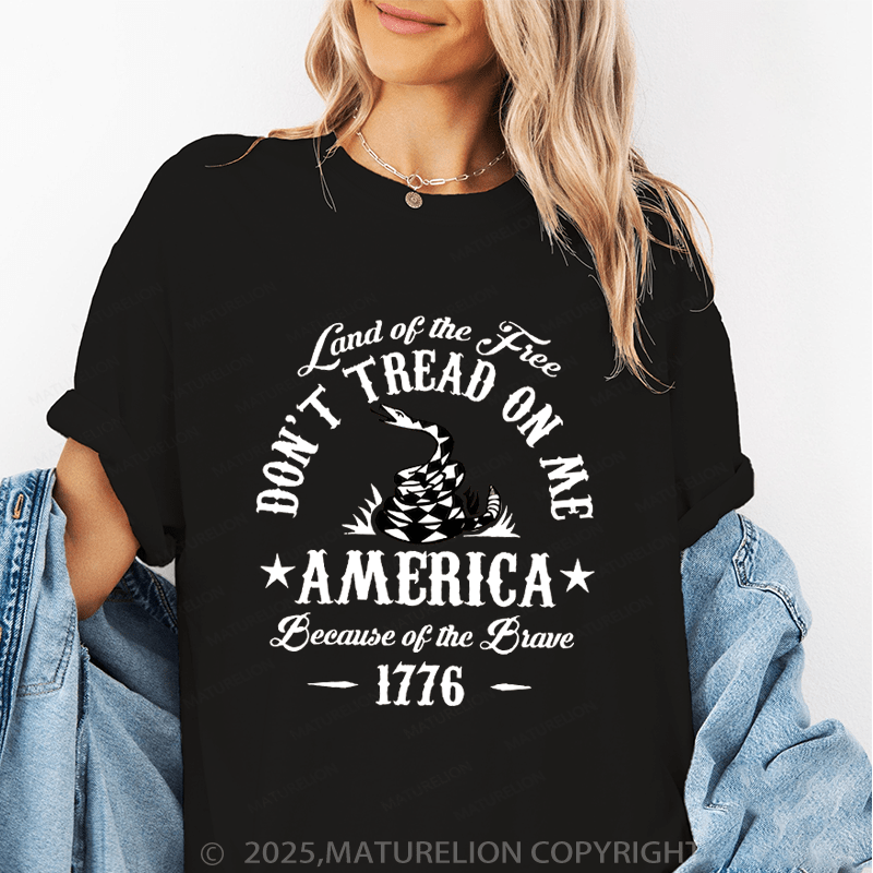 Maturelion Women's T-Shirt Land Of The Free Don't Tread On Me America Because Of The Brave 177 Funny T-Shirt