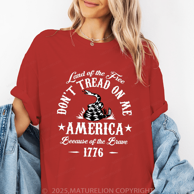 Maturelion Women's T-Shirt Land Of The Free Don't Tread On Me America Because Of The Brave 177 Funny T-Shirt