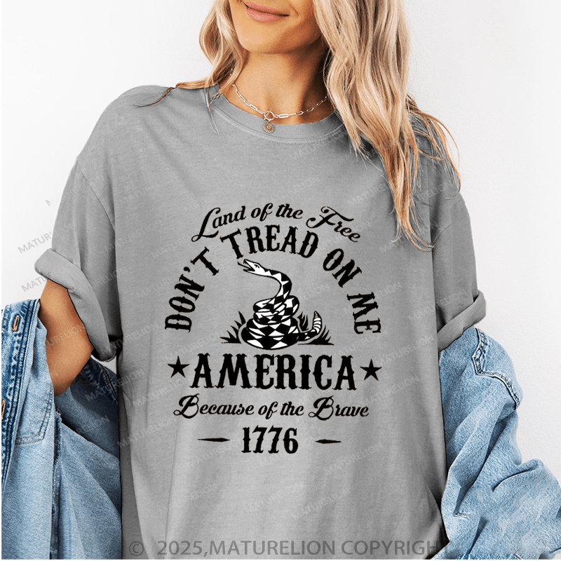Maturelion Women's T-Shirt Land Of The Free Don't Tread On Me America Because Of The Brave 177 Funny T-Shirt