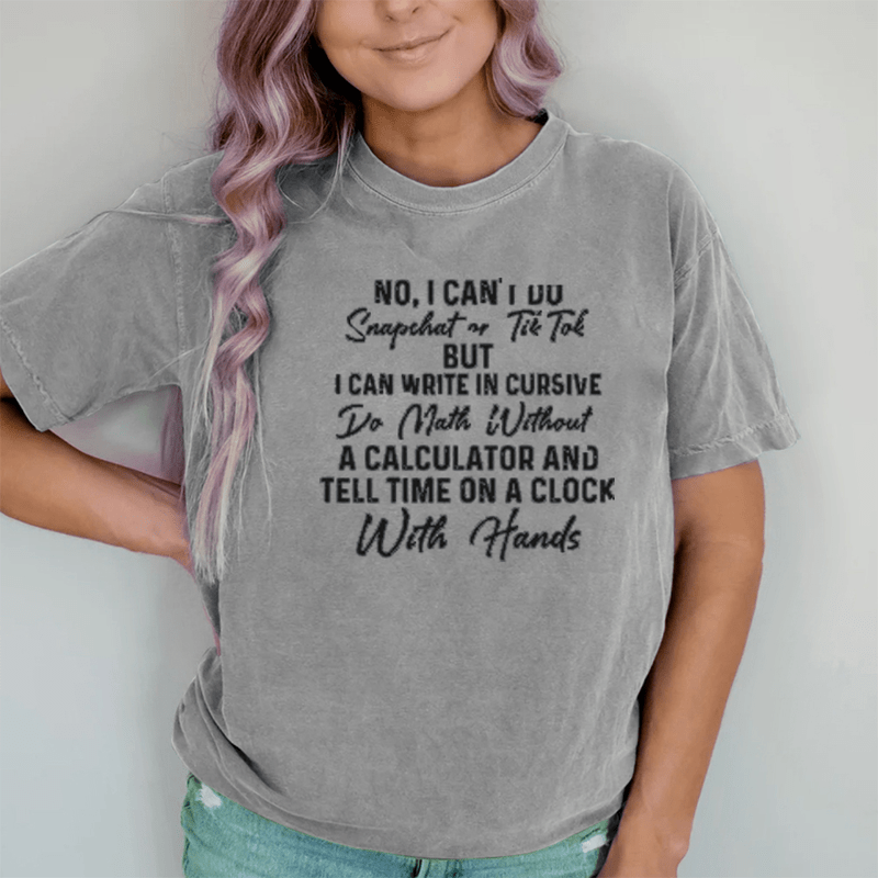 Maturelion Womens Funny No I Can't Do Snapchat Or DTG Printing Washed Cotton T-Shirt
