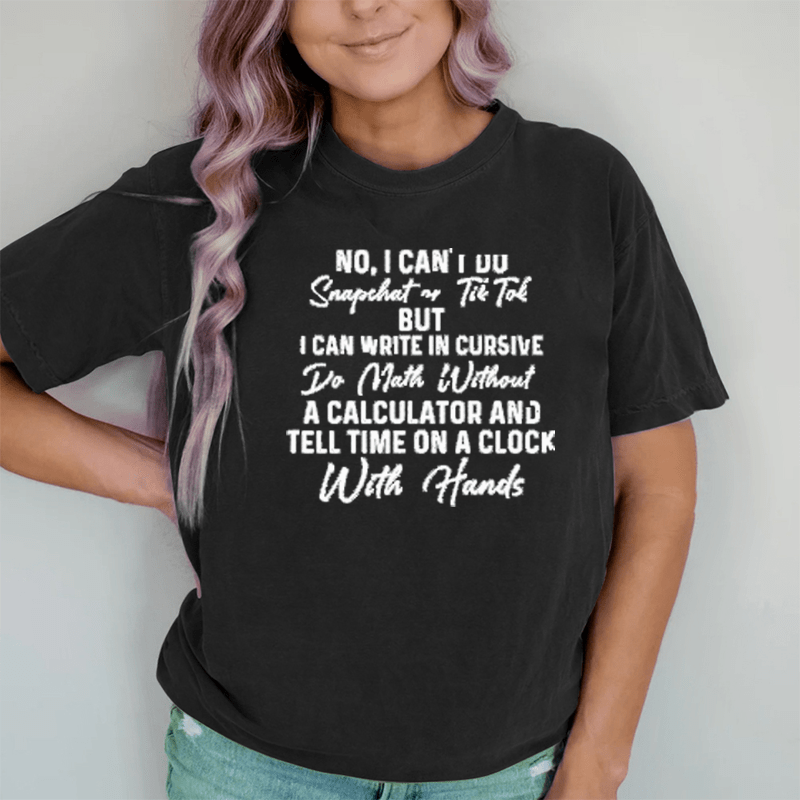 Maturelion Womens Funny No I Can't Do Snapchat Or DTG Printing Washed Cotton T-Shirt