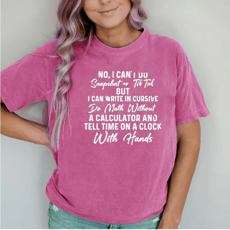 Maturelion Womens Funny No I Can't Do Snapchat Or DTG Printing Washed Cotton T-Shirt