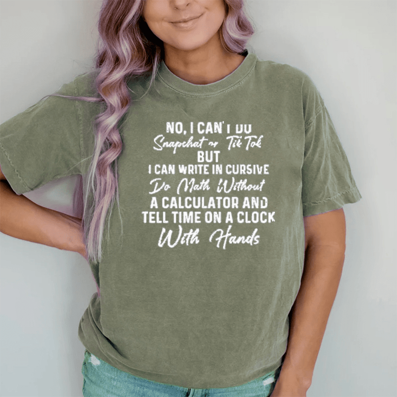 Maturelion Womens Funny No I Can't Do Snapchat Or DTG Printing Washed Cotton T-Shirt