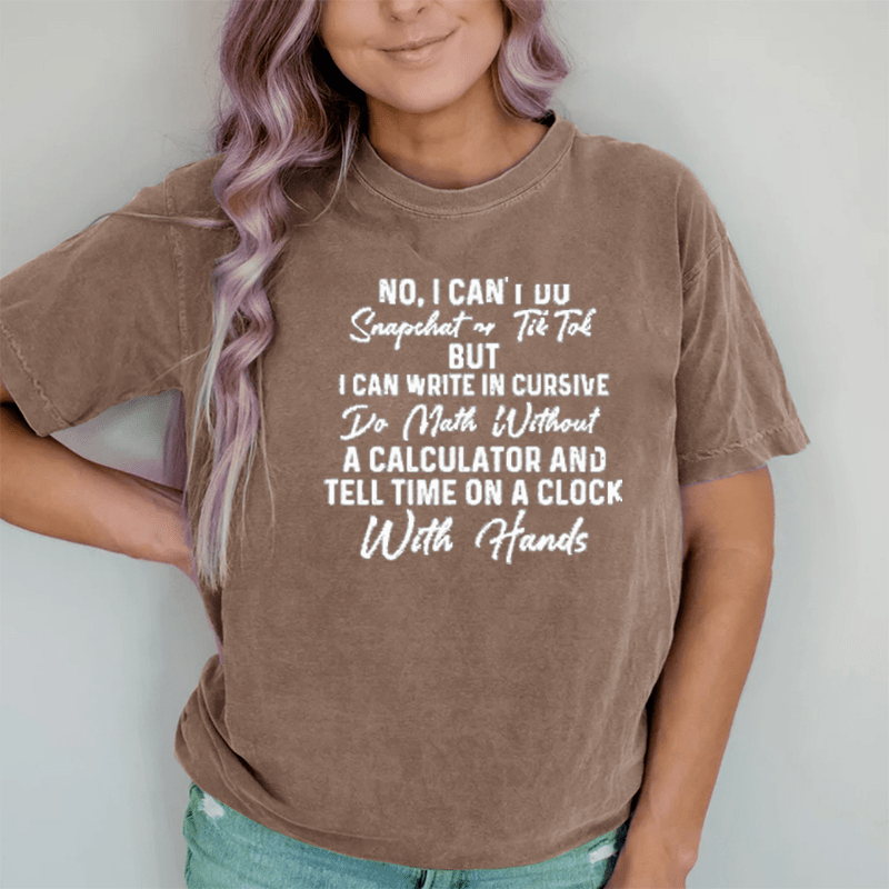 Maturelion Womens Funny No I Can't Do Snapchat Or DTG Printing Washed Cotton T-Shirt