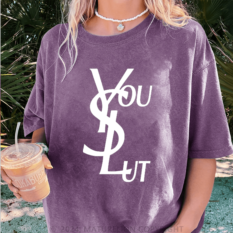 Maturelion You Slut DTG Printing Washed Cotton T-Shirt