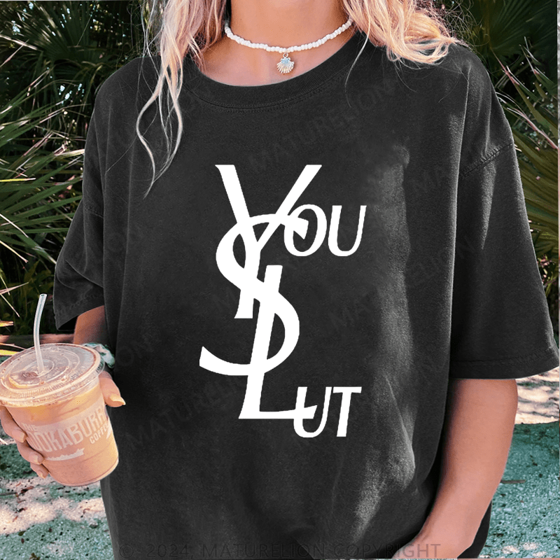 Maturelion You Slut DTG Printing Washed Cotton T-Shirt