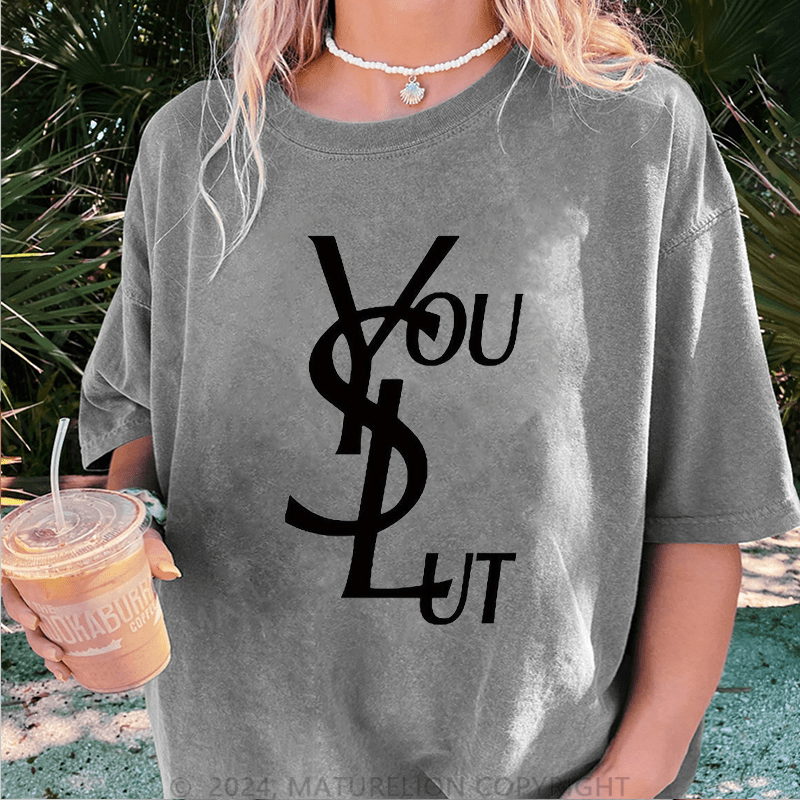 Maturelion You Slut DTG Printing Washed Cotton T-Shirt