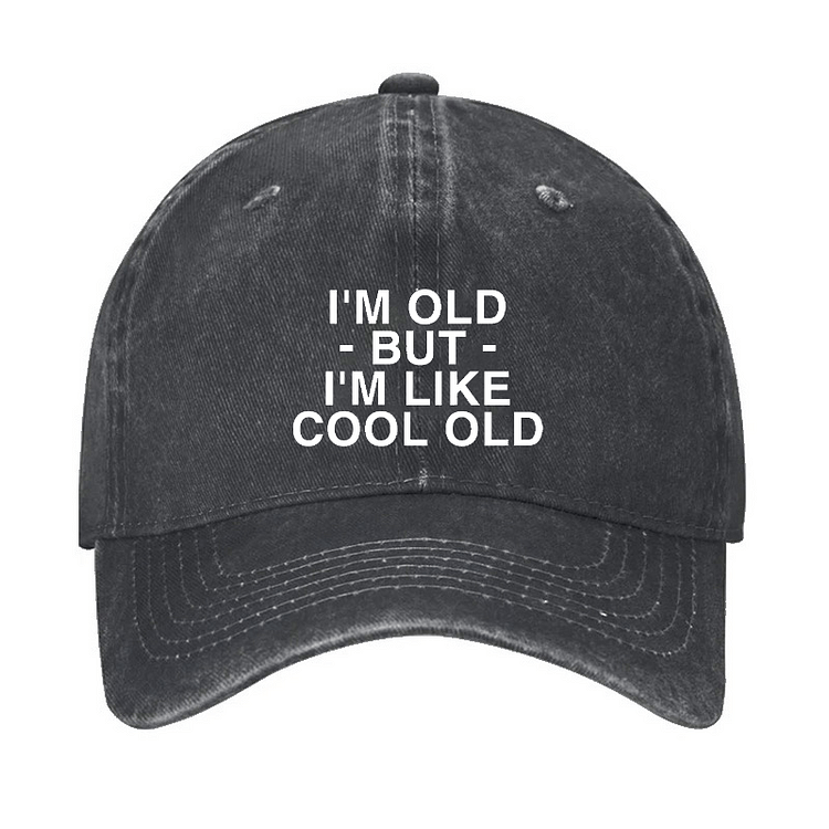 Maturelion 'm Old But I'm Like Cool Old Funny Hat