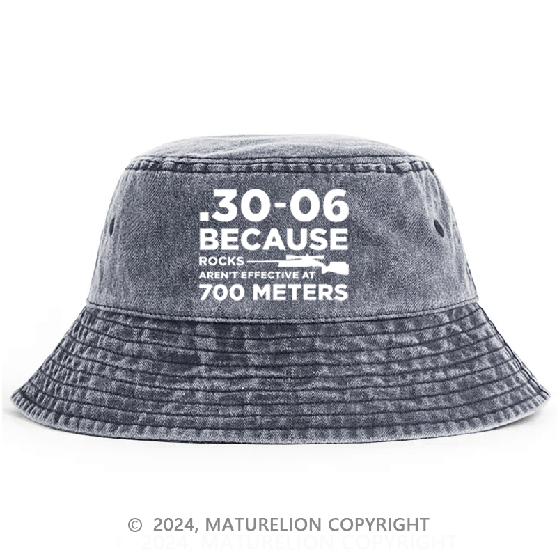 Matureolion 30-06 Because Rocks Aren'T Effective At 700 Meters Bucket Hat