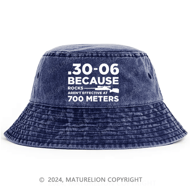 Matureolion 30-06 Because Rocks Aren'T Effective At 700 Meters Bucket Hat