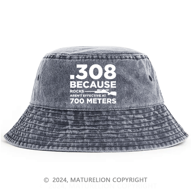 Matureolion 308 Because Rocks Aren'T Effective At 700 Meters Bucket Hat