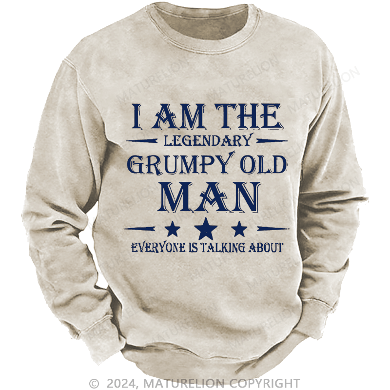 Mturelion Men's Sweatshirt I'm That Legendary Evil Old Man Everyone Is Talking About Custom Washed Sweatshirt