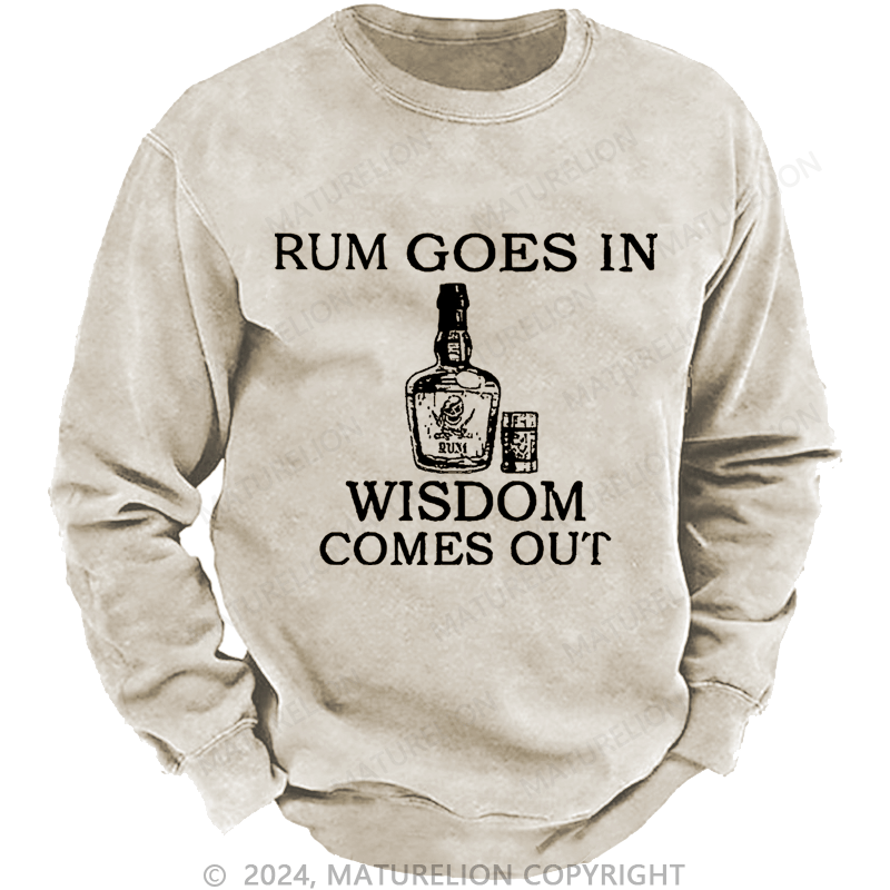 Mturelion Men's Sweatshirt Rum Goes In Wisdom Comes Out Custom Washed Sweatshirt
