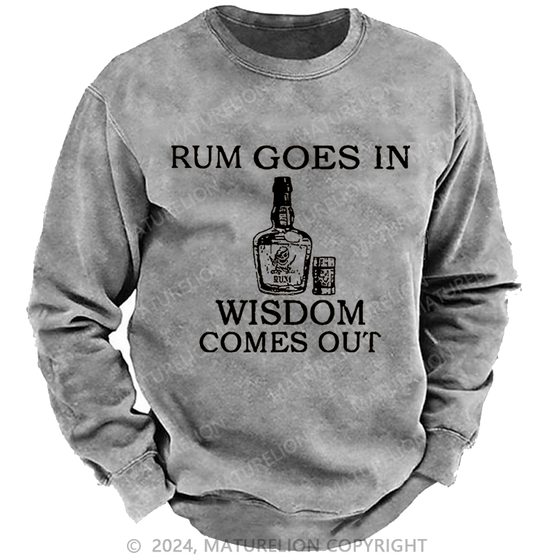 Mturelion Men's Sweatshirt Rum Goes In Wisdom Comes Out Custom Washed Sweatshirt