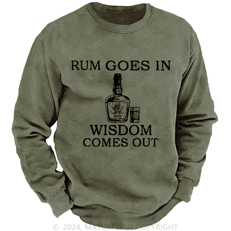 Mturelion Men's Sweatshirt Rum Goes In Wisdom Comes Out Custom Washed Sweatshirt