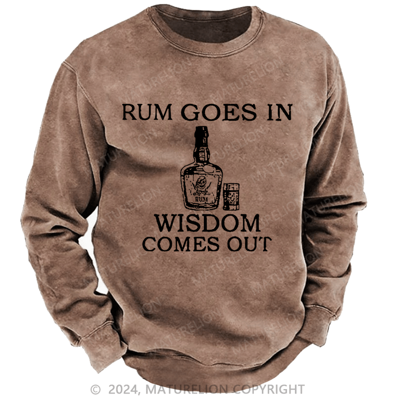 Mturelion Men's Sweatshirt Rum Goes In Wisdom Comes Out Custom Washed Sweatshirt