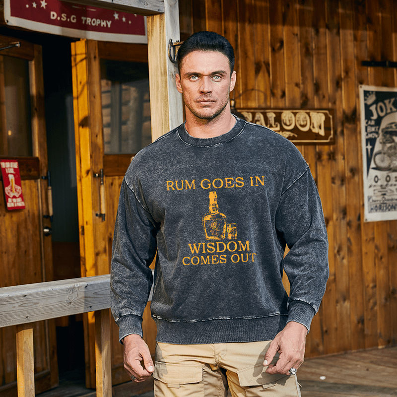 Mturelion Men's Sweatshirt Rum Goes In Wisdom Comes Out Custom Washed Sweatshirt