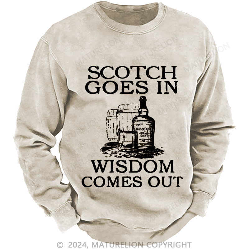 Mturelion Men's Sweatshirt Scotch Goes In Wisdom Comes Out Custom Washed Sweatshirt