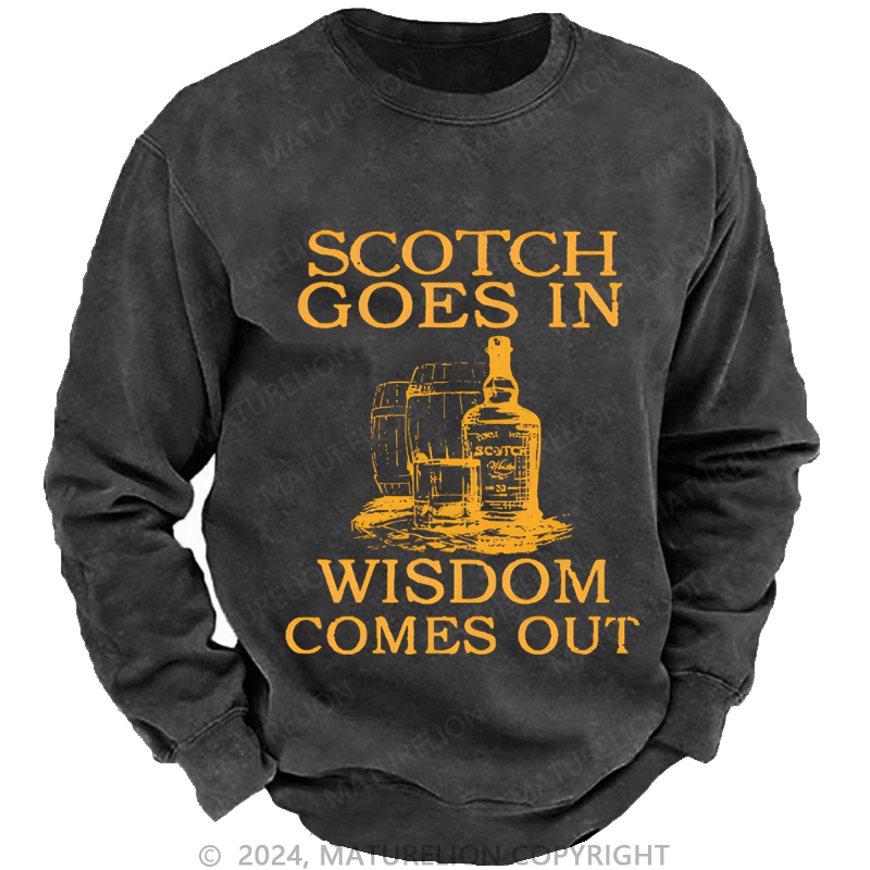 Mturelion Men's Sweatshirt Scotch Goes In Wisdom Comes Out Custom Washed Sweatshirt