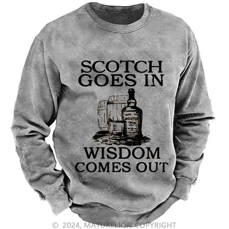 Mturelion Men's Sweatshirt Scotch Goes In Wisdom Comes Out Custom Washed Sweatshirt