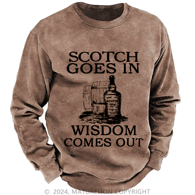 Mturelion Men's Sweatshirt Scotch Goes In Wisdom Comes Out Custom Washed Sweatshirt