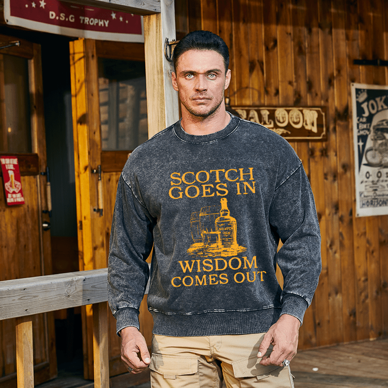 Mturelion Men's Sweatshirt Scotch Goes In Wisdom Comes Out Custom Washed Sweatshirt