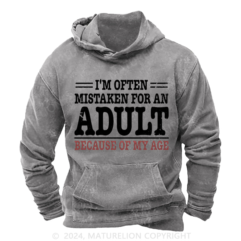 Maturelion NWT I'm Often Mistaken For An Adult Because Of My Age Comedy Unisex DTG Printing Washed Custom Hoodie