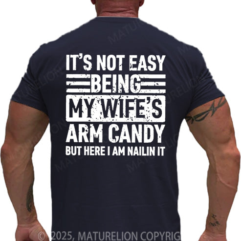 Maturelion Men's T-shirt It's Not Easy Being My Wife's Arm Candy But Here I'm Nailing It Cotton T-shirt