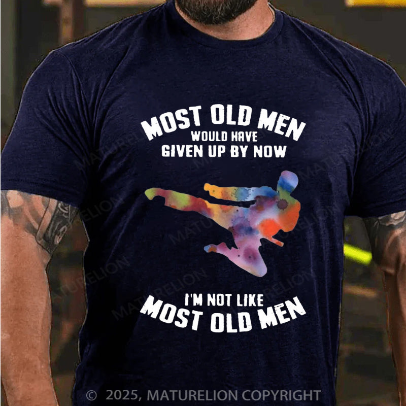 Maturelion Men's T-shirt Most Old Men Would Have Given Up By Now Cotton T-shirt