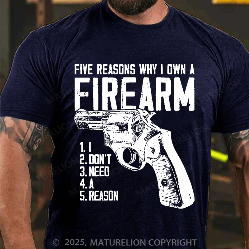 Maturelion Men's T-Shirt Five Reasons Why I Own A Firearm Cotton?T-Shirt